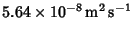 $5.64 \times 10^{-8}\,{\rm m^2\,s^{-1}}$