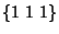 $\{1~1~1\}$