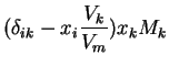 $\displaystyle (\delta_{ik}-x_{i}\frac{V_{k}}{V_{m}})x_{k}M_{k}$