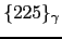 $\{225\}_\gamma$