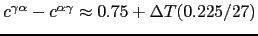 $c^{\gamma\alpha}-c^{\alpha\gamma}\approx 0.75 +\Delta T(0.225/27)$