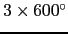 $3\times 600^\circ$
