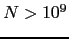 $N>10^9$