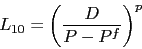 \begin{displaymath} L_{10}= \biggl( \frac{D}{P-P^f} \biggr)^{p} \end{displaymath}